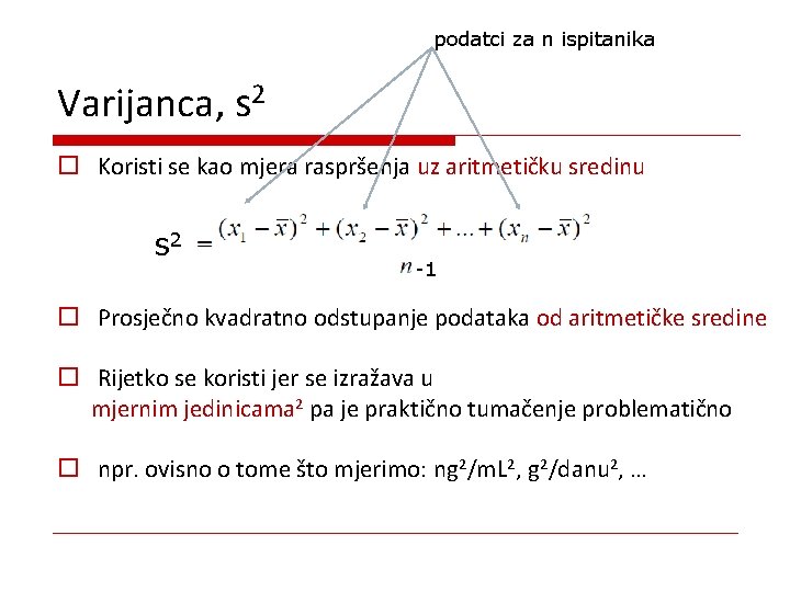 podatci za n ispitanika Varijanca, s 2 o Koristi se kao mjera raspršenja uz