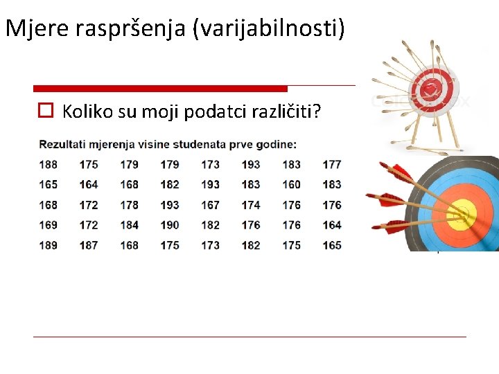 Mjere raspršenja (varijabilnosti) o Koliko su moji podatci različiti? 