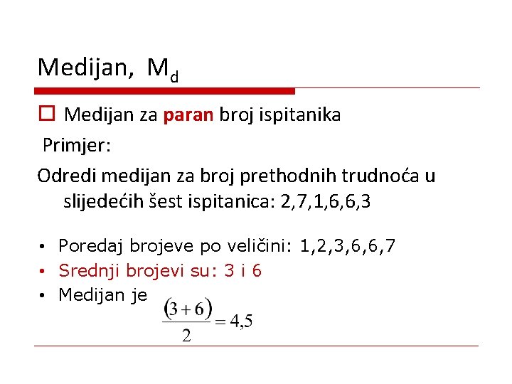Medijan, Md o Medijan za paran broj ispitanika Primjer: Odredi medijan za broj prethodnih