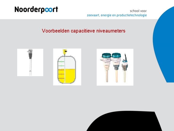 Voorbeelden capacitieve niveaumeters Voorbeelden capacitieve niveaumeters