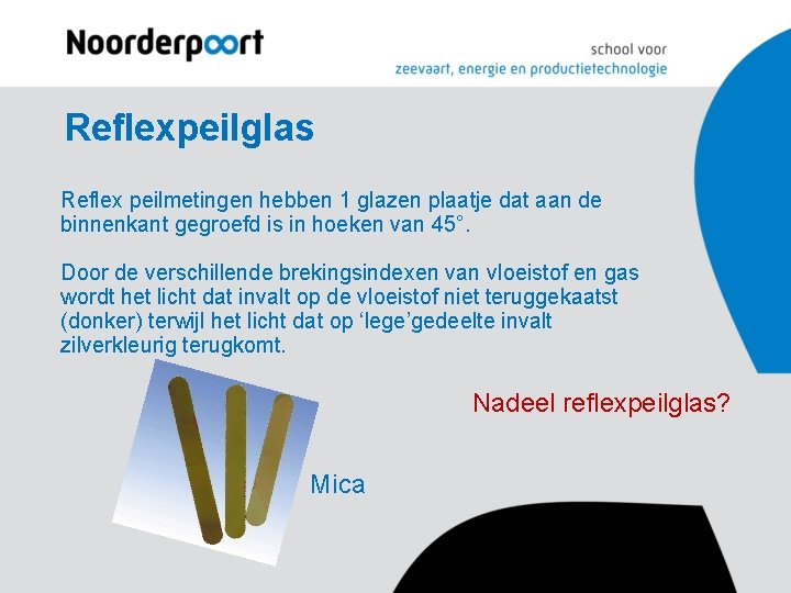 Reflexpeilglas Reflex peilmetingen hebben 1 glazen plaatje dat aan de binnenkant gegroefd is in Reflexpeilglas Reflex peilmetingen hebben 1 glazen plaatje dat aan de binnenkant gegroefd is in