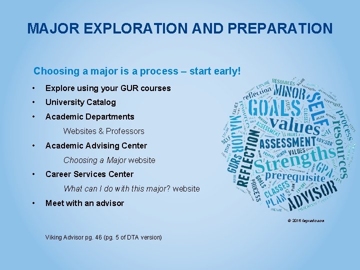 MAJOR EXPLORATION AND PREPARATION Choosing a major is a process – start early! •
