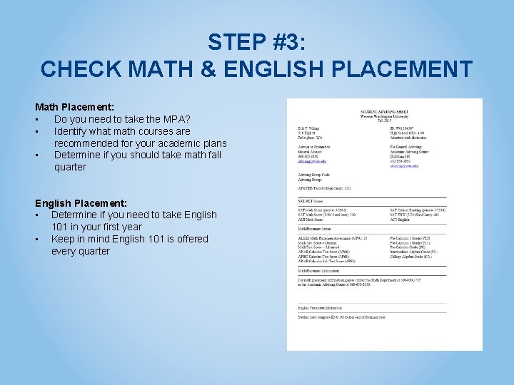 STEP #3: CHECK MATH & ENGLISH PLACEMENT Math Placement: • Do you need to