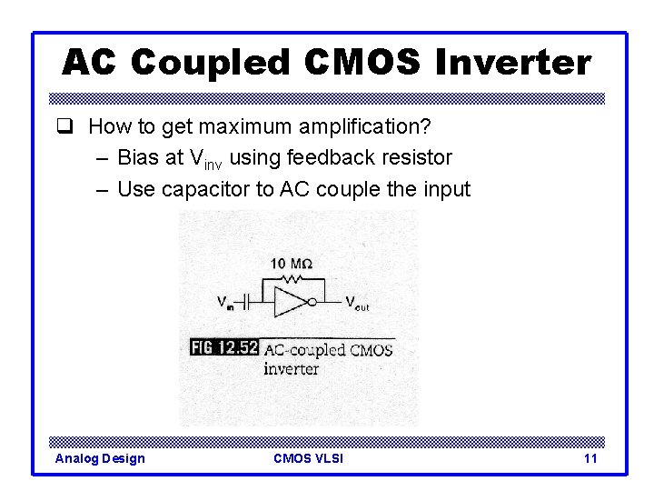 AC Coupled CMOS Inverter q How to get maximum amplification? – Bias at Vinv