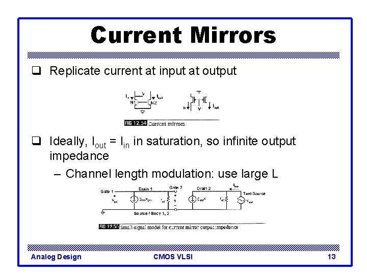 Current Mirrors q Replicate current at input at output q Ideally, Iout = Iin