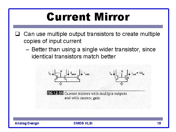 Current Mirror q Can use multiple output transistors to create multiple copies of input