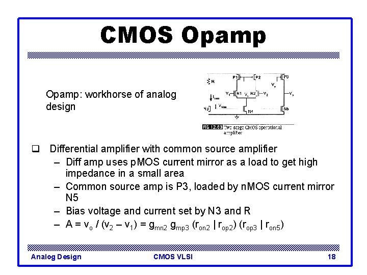 CMOS Opamp: workhorse of analog design q Differential amplifier with common source amplifier –