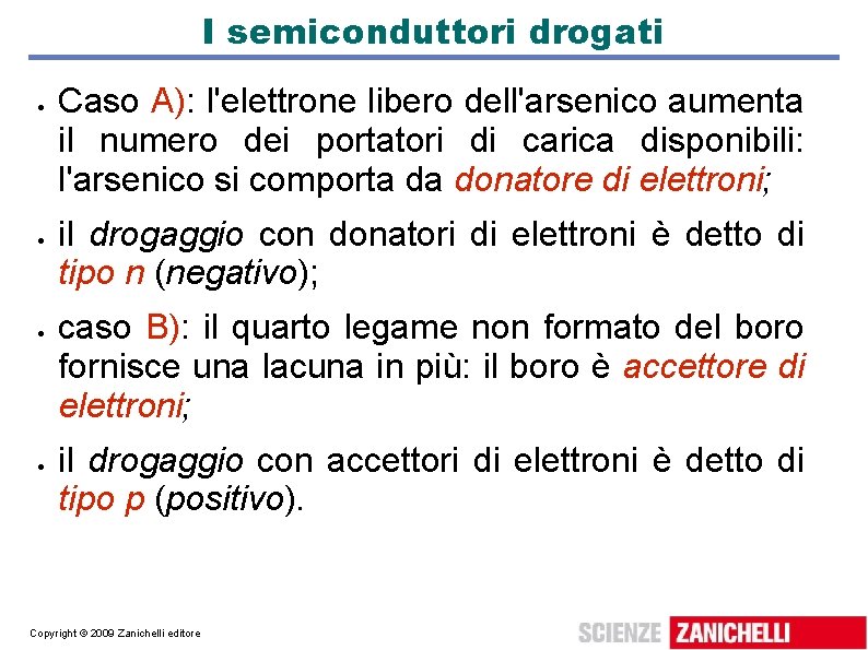 I semiconduttori drogati Caso A): l'elettrone libero dell'arsenico aumenta il numero dei portatori di