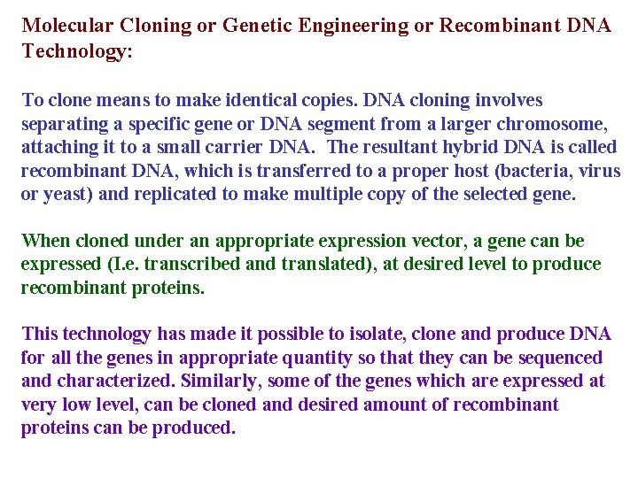 Molecular Cloning or Genetic Engineering or Recombinant DNA Technology: To clone means to make