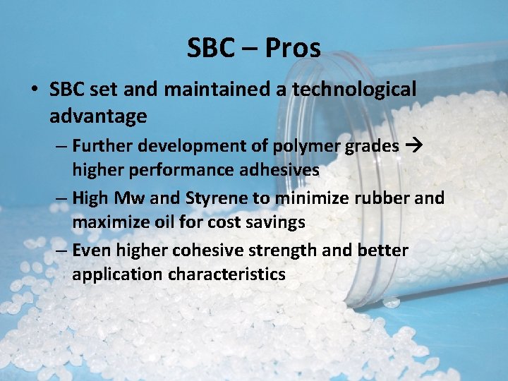 SBC – Pros • SBC set and maintained a technological advantage – Further development