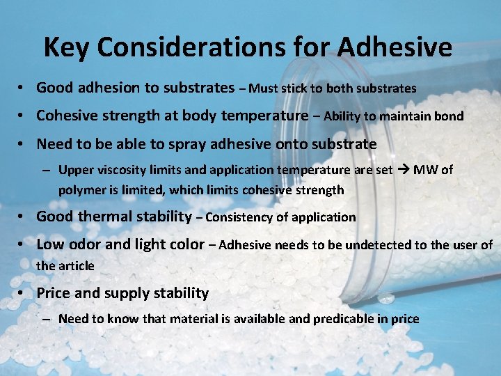 Key Considerations for Adhesive • Good adhesion to substrates – Must stick to both