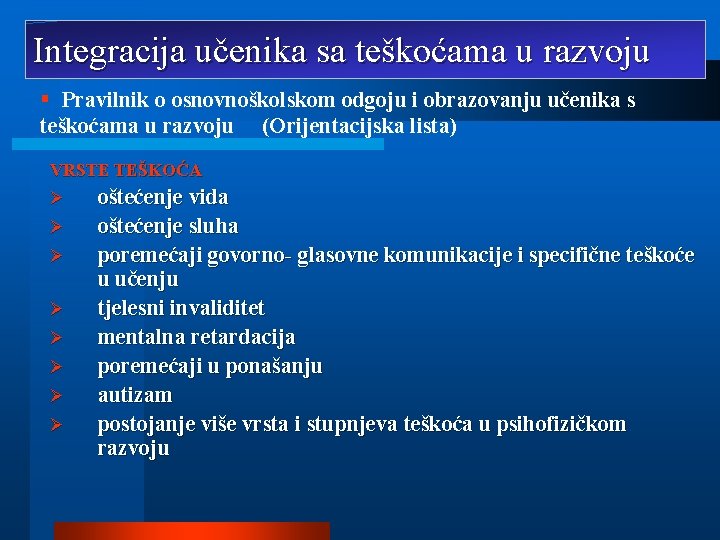 Integracija učenika sa teškoćama u razvoju § Pravilnik o osnovnoškolskom odgoju i obrazovanju učenika