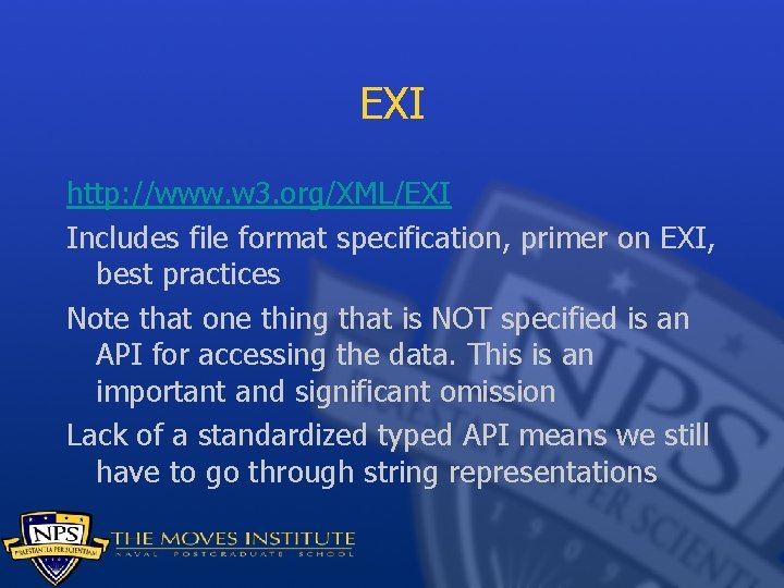 EXI http: //www. w 3. org/XML/EXI Includes file format specification, primer on EXI, best