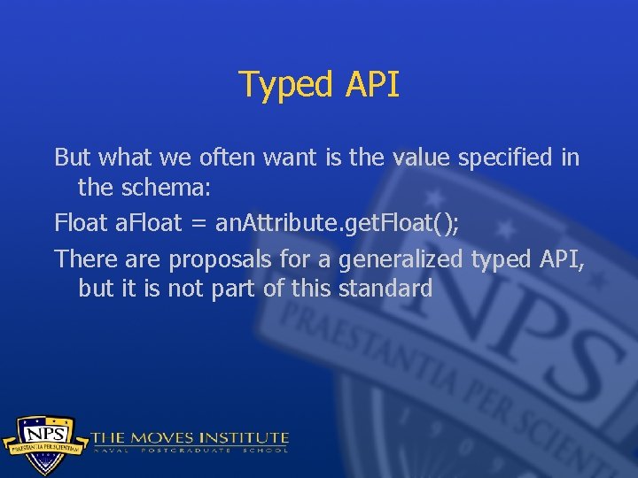 Typed API But what we often want is the value specified in the schema: