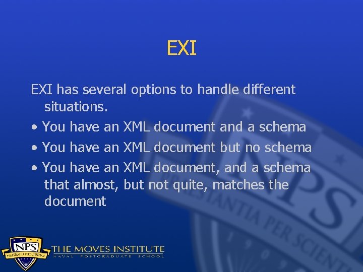 EXI has several options to handle different situations. • You have an XML document