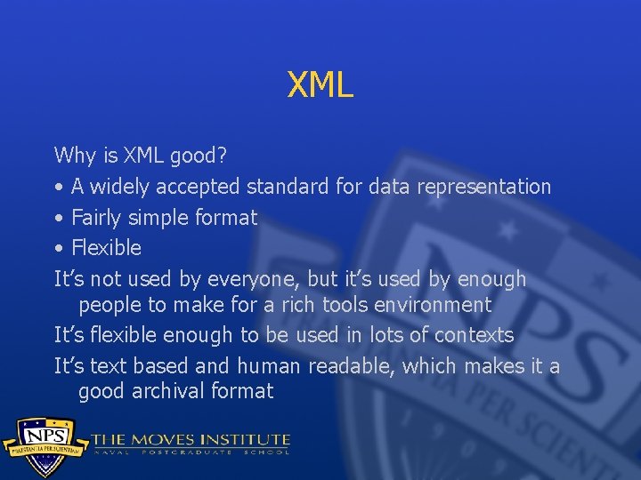 XML Why is XML good? • A widely accepted standard for data representation •