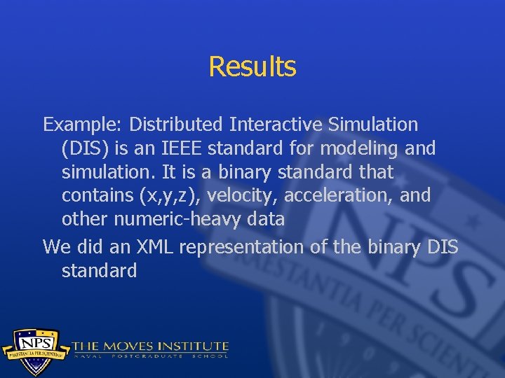 Results Example: Distributed Interactive Simulation (DIS) is an IEEE standard for modeling and simulation.