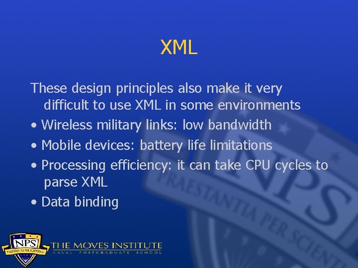 XML These design principles also make it very difficult to use XML in some