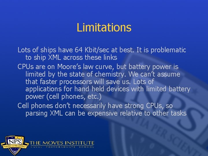 Limitations Lots of ships have 64 Kbit/sec at best. It is problematic to ship