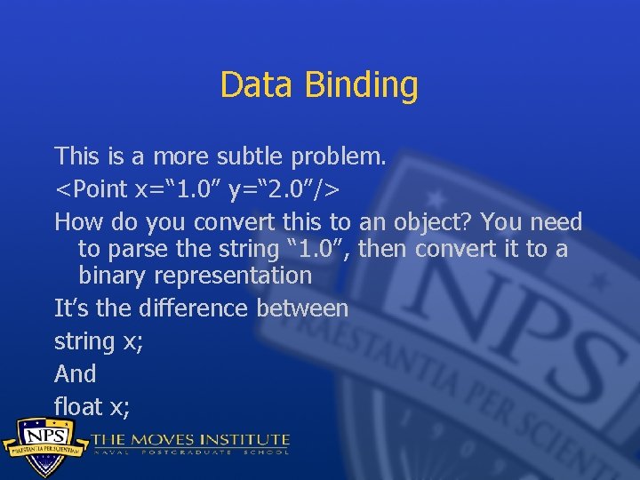 Data Binding This is a more subtle problem. <Point x=“ 1. 0” y=“ 2.