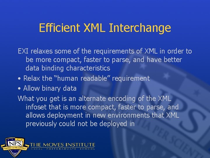 Efficient XML Interchange EXI relaxes some of the requirements of XML in order to