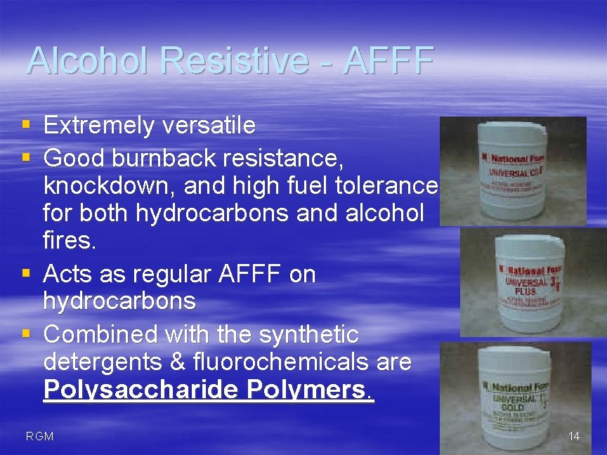 Alcohol Resistive - AFFF § Extremely versatile § Good burnback resistance, knockdown, and high