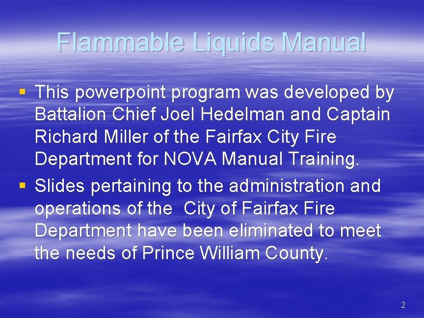 Flammable Liquids Manual § This powerpoint program was developed by Battalion Chief Joel Hedelman