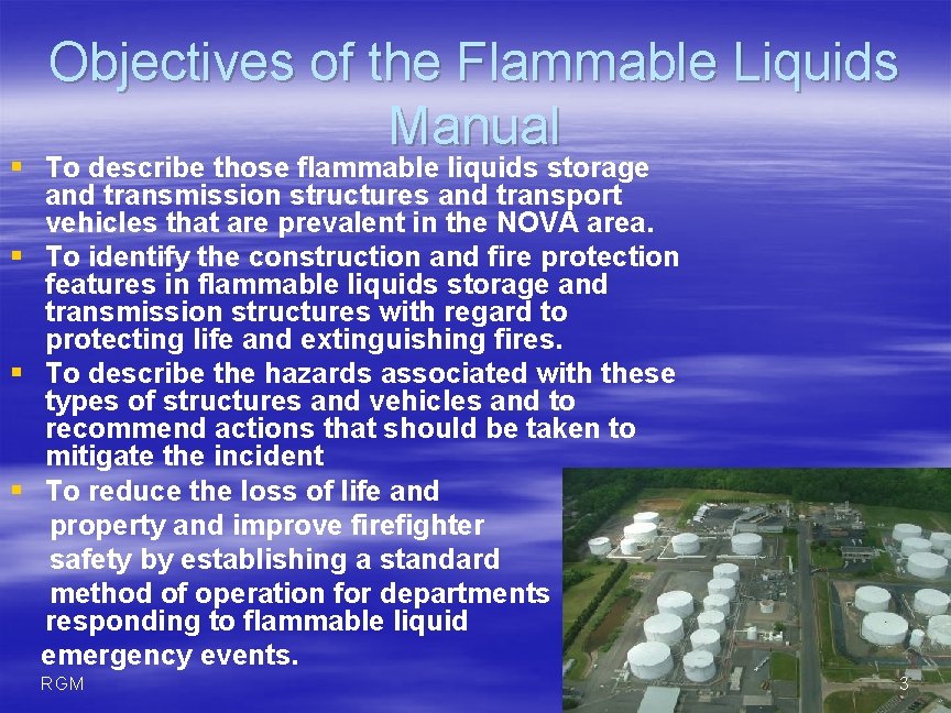 Objectives of the Flammable Liquids Manual § To describe those flammable liquids storage and