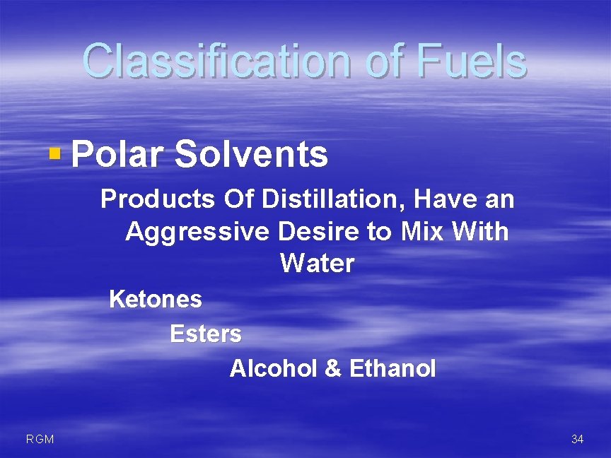 Classification of Fuels § Polar Solvents Products Of Distillation, Have an Aggressive Desire to