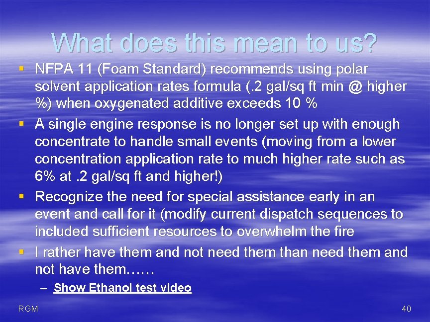 What does this mean to us? § NFPA 11 (Foam Standard) recommends using polar