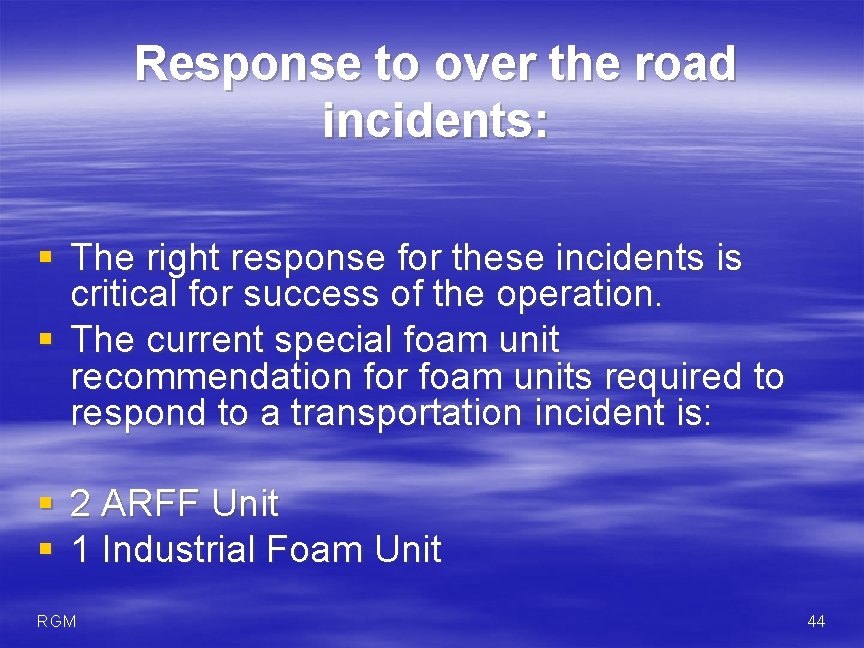 Response to over the road incidents: § The right response for these incidents is