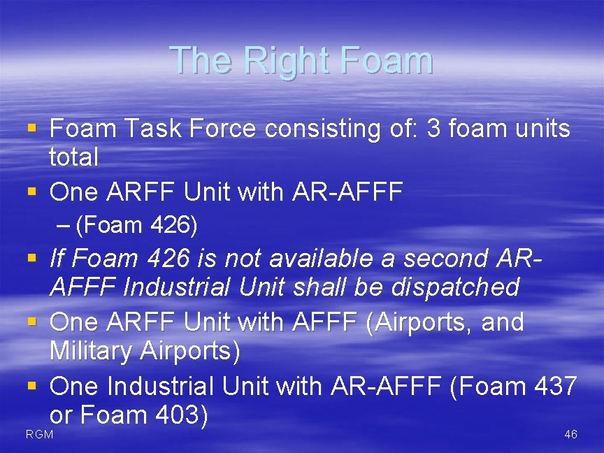 The Right Foam § Foam Task Force consisting of: 3 foam units total §