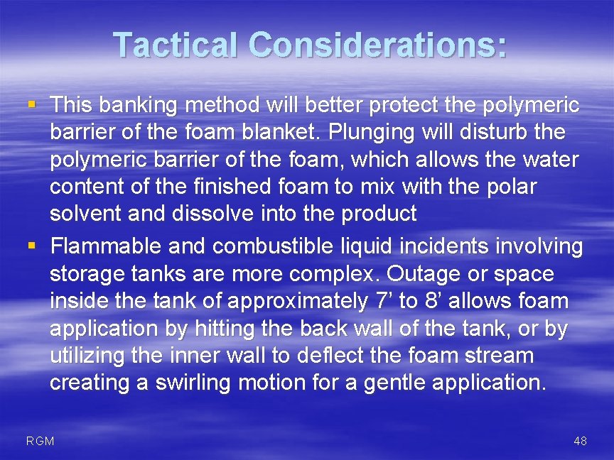 Tactical Considerations: § This banking method will better protect the polymeric barrier of the