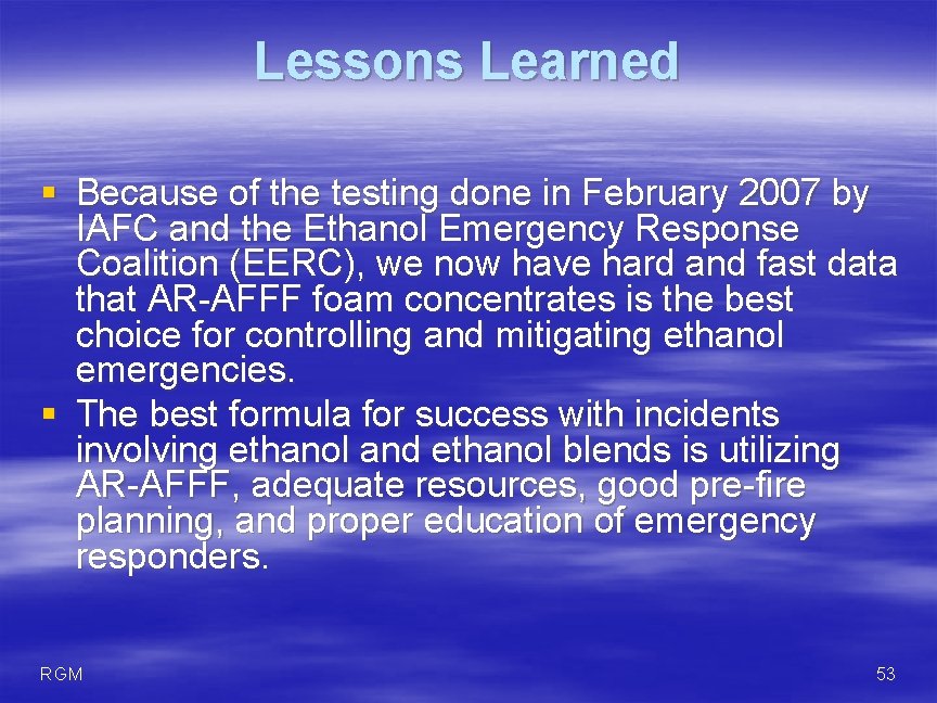 Lessons Learned § Because of the testing done in February 2007 by IAFC and