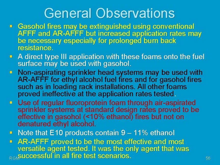 General Observations § Gasohol fires may be extinguished using conventional AFFF and AR-AFFF but