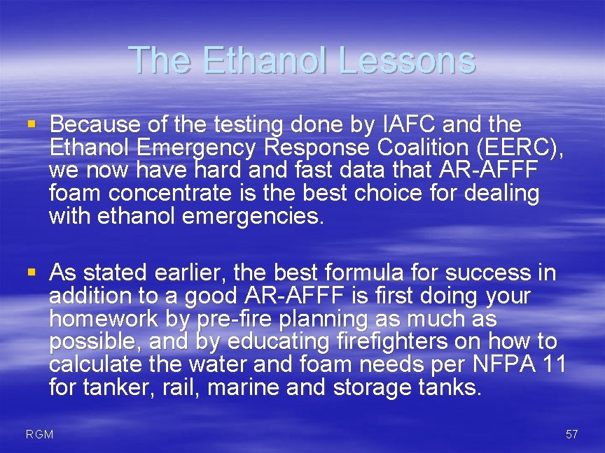 The Ethanol Lessons § Because of the testing done by IAFC and the Ethanol