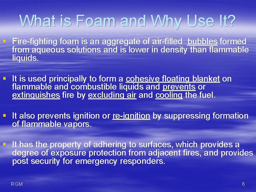 What is Foam and Why Use It? § Fire-fighting foam is an aggregate of