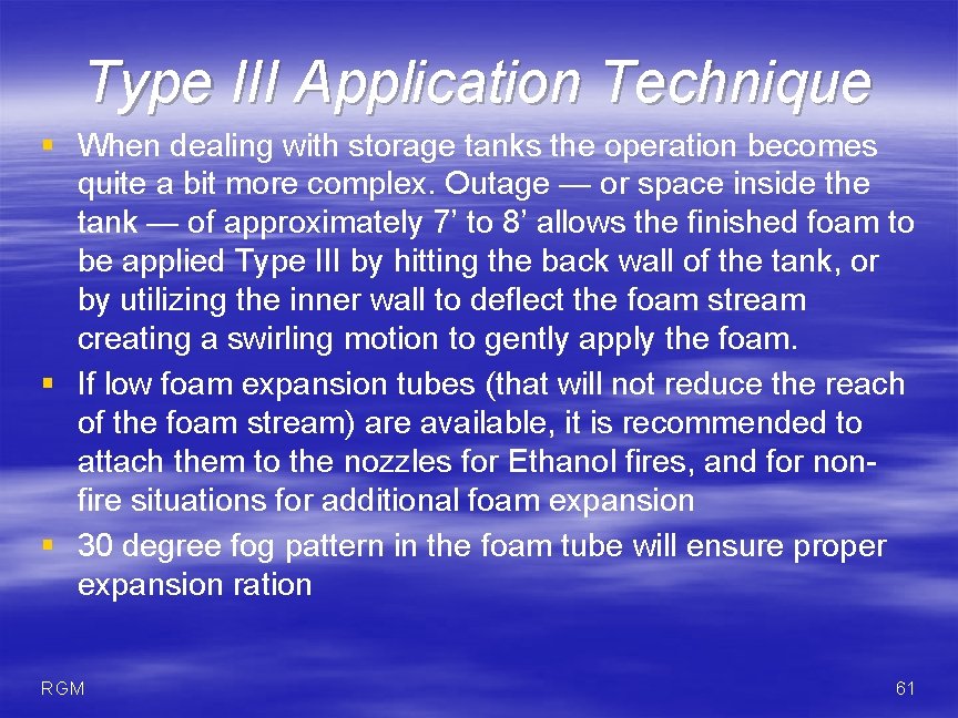 Type III Application Technique § When dealing with storage tanks the operation becomes quite