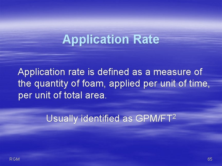 Application Rate Application rate is defined as a measure of the quantity of foam,