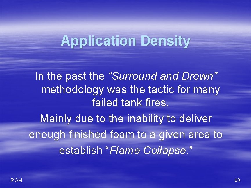 Application Density In the past the “Surround and Drown” methodology was the tactic for
