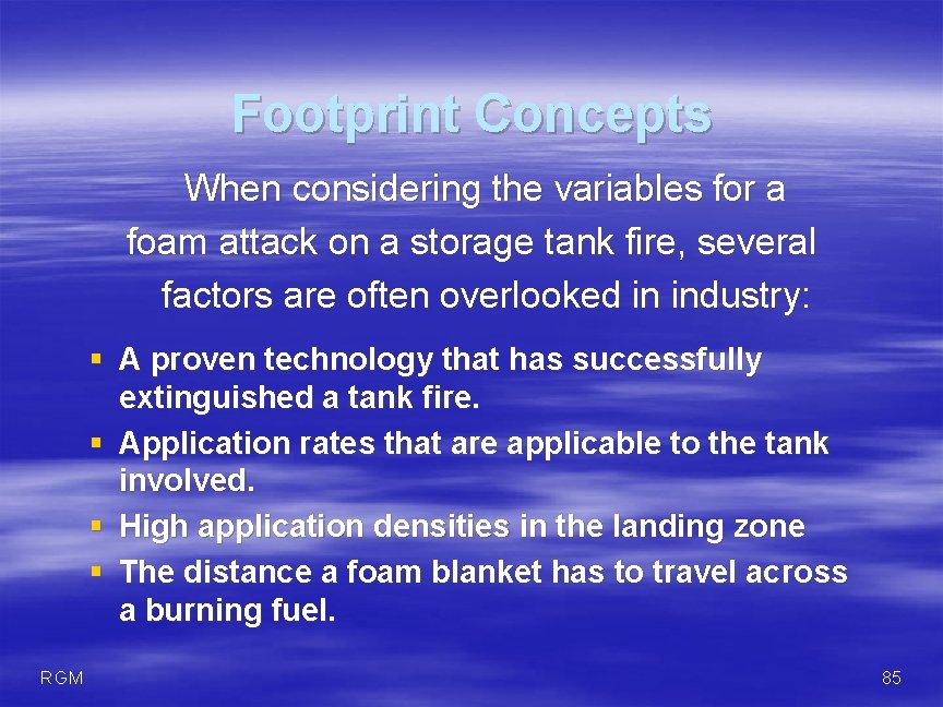 Footprint Concepts When considering the variables for a foam attack on a storage tank