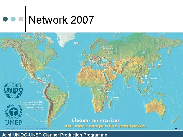 Network 2007 5 Joint UNIDO-UNEP Cleaner Production Programme Network 2007 5 Joint UNIDO-UNEP Cleaner Production Programme