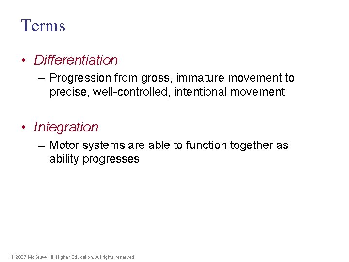 Terms • Differentiation – Progression from gross, immature movement to precise, well-controlled, intentional movement