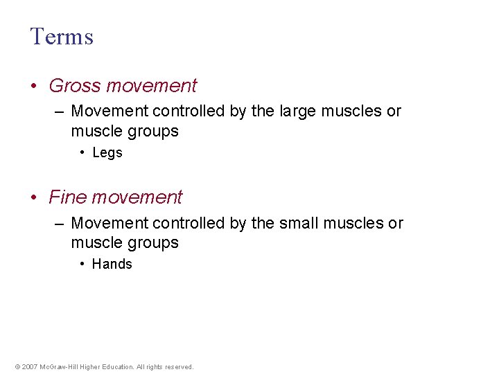 Terms • Gross movement – Movement controlled by the large muscles or muscle groups