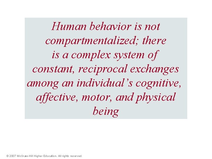 Human behavior is not compartmentalized; there is a complex system of constant, reciprocal exchanges