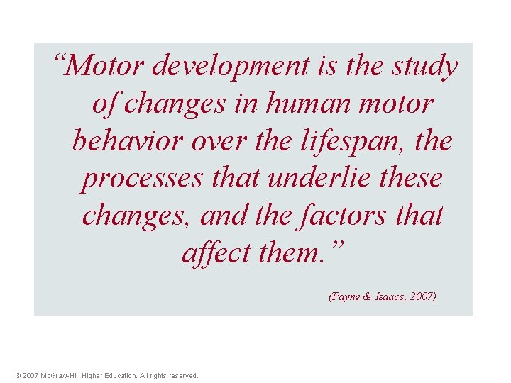 “Motor development is the study of changes in human motor behavior over the lifespan,