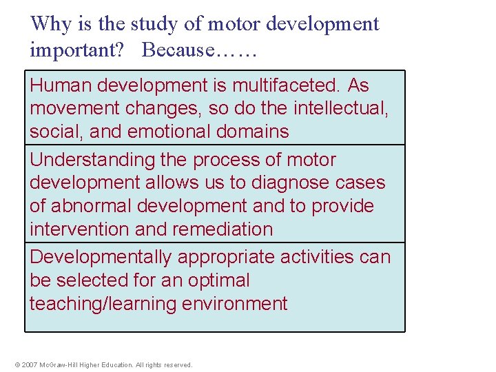 Why is the study of motor development important? Because…… Human development is multifaceted. As