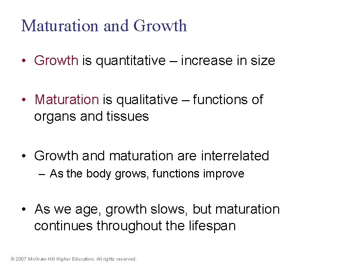 Maturation and Growth • Growth is quantitative – increase in size • Maturation is