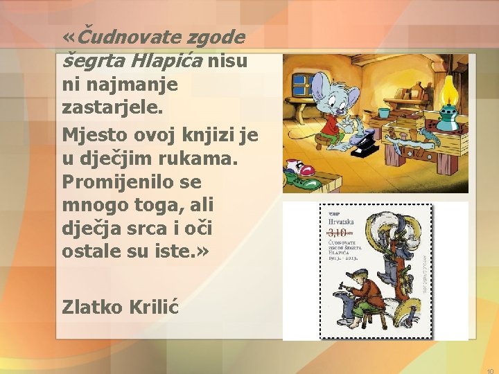  «Čudnovate zgode šegrta Hlapića nisu ni najmanje zastarjele. Mjesto ovoj knjizi je u