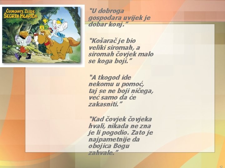 “U dobroga gospodara uvijek je dobar konj. ” “Košarač je bio veliki siromah, a